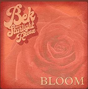 BEK AND THE STARLIGHT REVUE – BLOOM