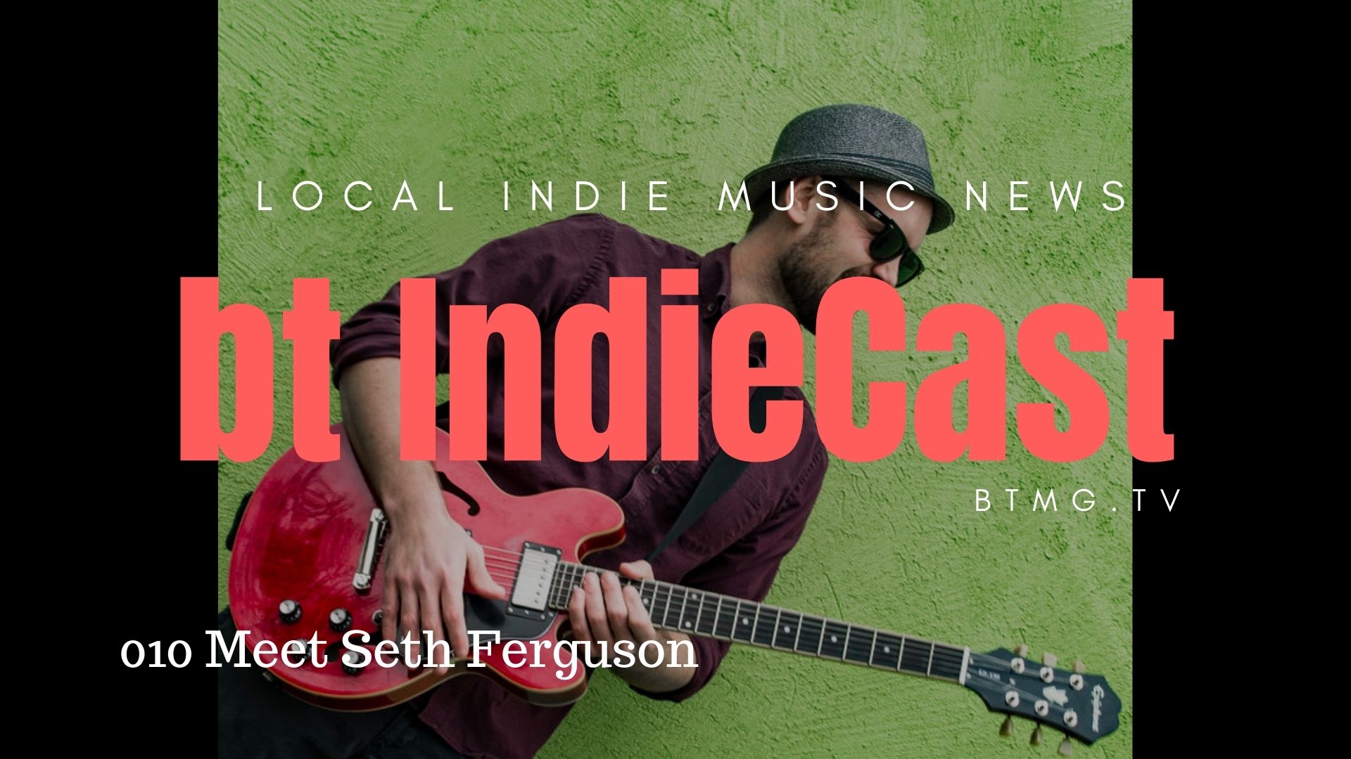 bt IndieCast 010 Meet Seth Ferguson