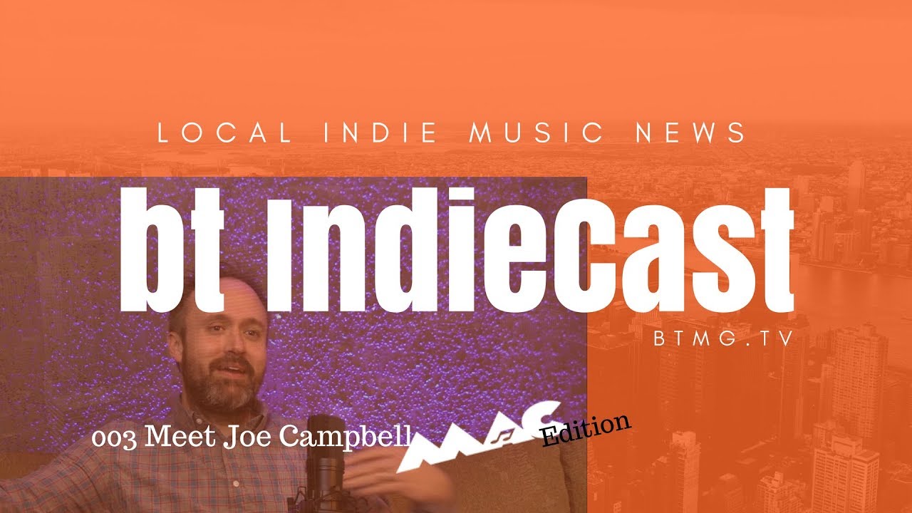 bt IndieCast 003 – Meet Joe Campbell